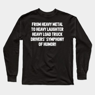 Heavy Load Truck Drivers Long Sleeve T-Shirt